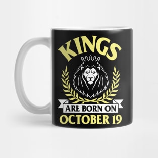 Kings Are Born On October 19 Happy Birthday To Me You Papa Daddy Uncle Brother Husband Son Mug